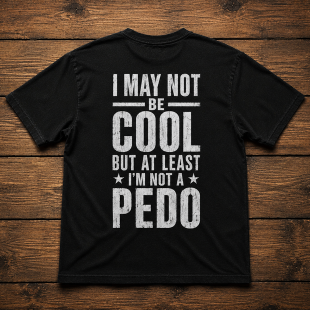 At Least I'm Not a Pedo T-Shirt